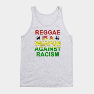 Reggae is a weapon against racism Tank Top